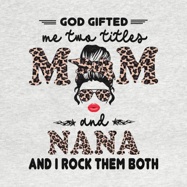 God gifted me two titles mom and nana and I rock them both by peskybeater